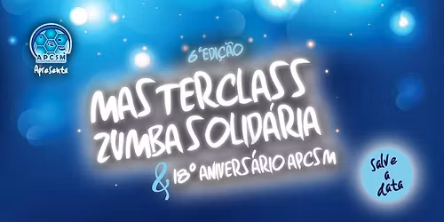 6ª Edição Masterclass Zumba® Solidária & 18° Aniversário APCSM