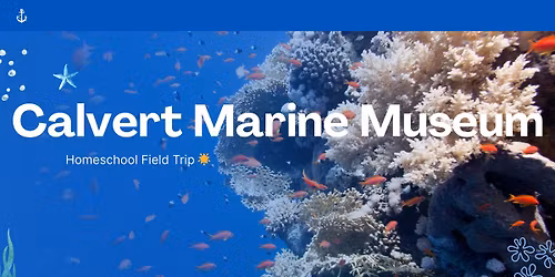Calvert Marine Museum Homeschool Field Trip