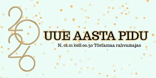 Uue aasta pidu T\u00f5stamaal | N, 01.01 kell 00.30