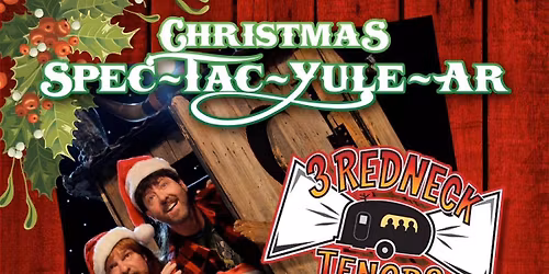 The 3 Redneck Tenors Holiday Show \u2014 A Benefit for Garland Summer Musicals