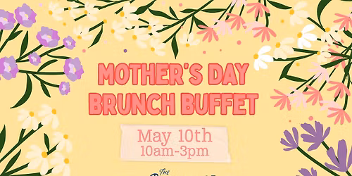 Mother's Day Brunch Buffet!