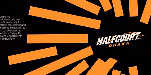 HALF-COURT: DHAKA  