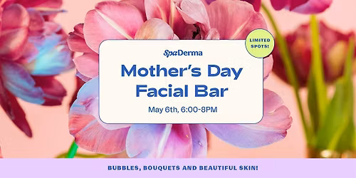 Mother's Day Facial Bar at SpaDerma