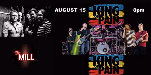 KING OF PAIN AT THE MILL!