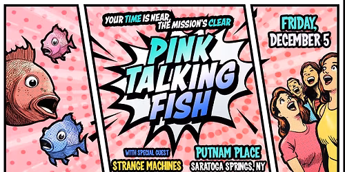 Pink Talking Fish w\/ Strange Machines at Putnam Place