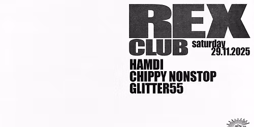 Rex Club Presents: Hamdi, Chippy Nonstop, Glitter55