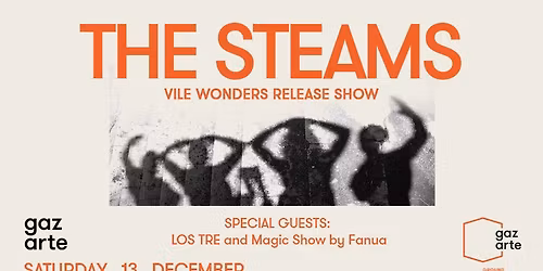 The Steams: Vile Wonders Release Show w\/ Los Tre | \u03a3\u03ac\u03b2\u03b2\u03b1\u03c4\u03bf 13 \u0394\u03b5\u03ba\u03b5\u03bc\u03b2\u03c1\u03af\u03bf\u03c5 || Gazarte Ground Stage