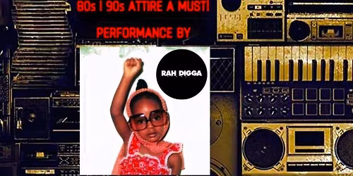 GOLDEN ERA 80S & 90S PARTY FEATURING RAH DIGGA 