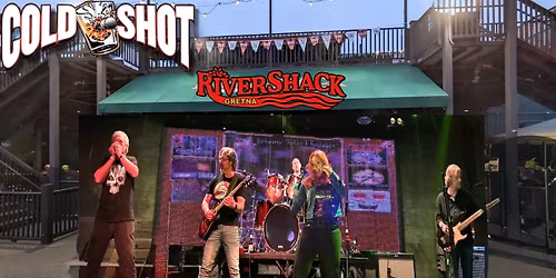 Cold Shot at RiverShack Gretna