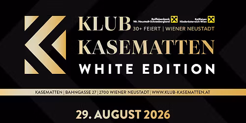 KLUB KASEMATTEN - White Edition presented by RAIFFEISEN Wr. Neustadt - Schneebergland