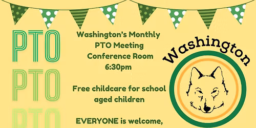 Washington School Monthly PTO Meeting
