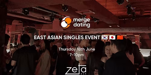 East Asian | Singles Event | Zeta Bar | Thursday 18th June