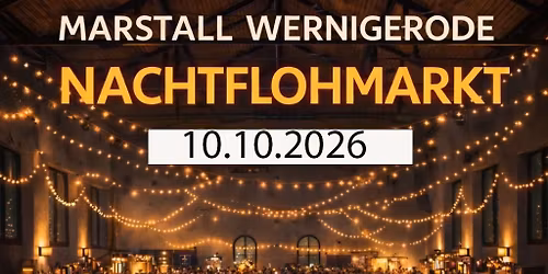 Nachtflohmarkt im Marstall Wernigerode - 10.10.2026