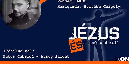 J\u00c9ZUS \u00e9s a ROCK AND ROLL \/\/ \u00c1KOS \/\/ PETER GABRIEL