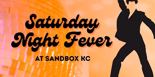 Saturday Night Fever at Sandbox KC