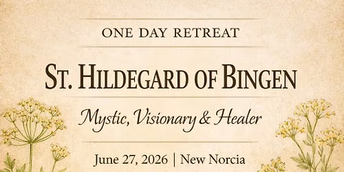 ONE DAY RETREAT: ST. HILDEGARD OF BINGEN - MYSTIC, VISIONARY AND HEALER