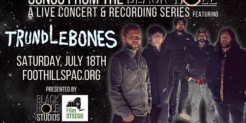 Trundlebones - A Live Concert & Video Recording \/ Songs From the Black Hole #3 \/ Foothills, Oneonta