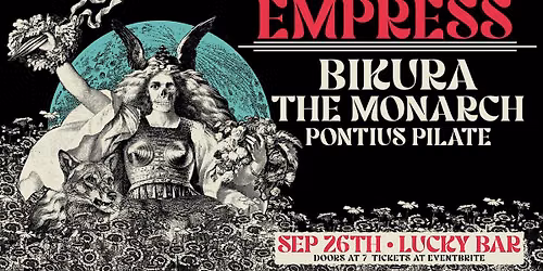 Slip Critical Presents: EMPRESS \/ BIKURA \/ THE MONARCH \/ PONTIUS PILATE