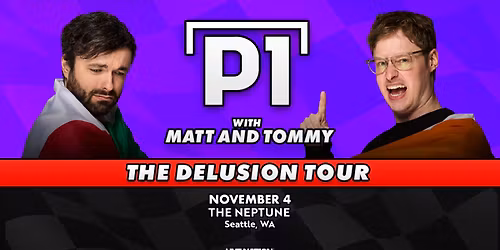 P1 with Matt & Tommy: The Delusion Tour