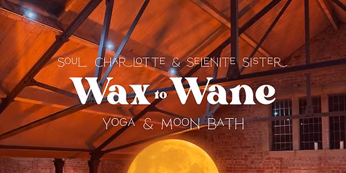 Wax & Wane: Yoga & Moon Bath \u2728