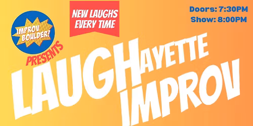 Improv Boulder Presents: LAUGHayette!