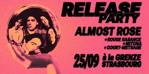 Release Party : Almost Rose (+ Rouge Garance + Mitona + Court-m\u00e9trage)