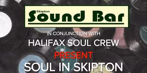 Soul In Skipton\/Weekender - Halifax Soul Crew, plus guest DJ's