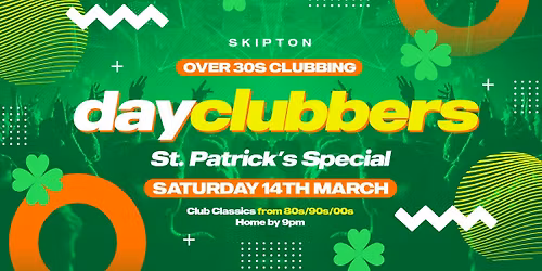 SKIPTON | DayClubbers - St Patrick\u2019s Special \u2618\ufe0f\ud83c\uddee\ud83c\uddea