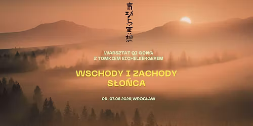 Wroc\u0142aw 6-7.06 | Qigong: Wschody i Zachody S\u0142o\u0144ca