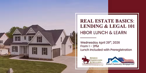 Real Estate Basics: Lending & Legal 101 - HBOR Lunch & Learn
