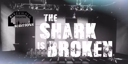 Auditions: The Shark is Broken