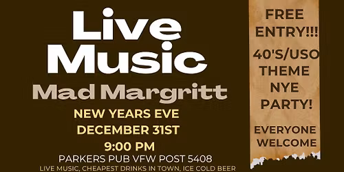 Mad Margritt- Parker\u2019s Pub NYE Party @VFW Post 5408