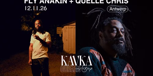 Fly Anakin + Quelle Chris | KAVKA OUDAAN | ANTWERP