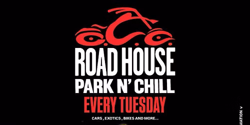 Road House Park n' Chill: Every Tuesday
