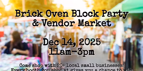 Brick Oven Block Party & Vendor Market - December