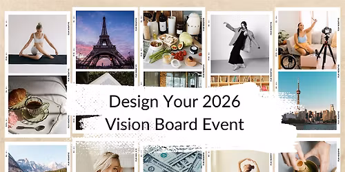 Design Your 2026 - Vision Board Event