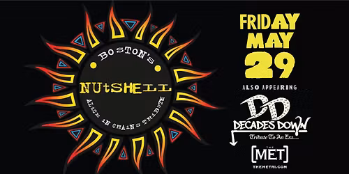 NUTSHELL - BOSTON'S ALICE IN CHAINS TRIBUTE with Decades Down - Friday, 5.29 @ The Met!