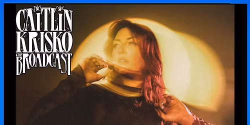 CAITLIN KRISKO & THE BROADCAST LIVE AT THE BOURNE MUSIC CLUB 