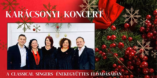 Kar\u00e1csonyi koncert a Classical Singers \u00c9nekegy\u00fcttes el\u0151ad\u00e1s\u00e1ban