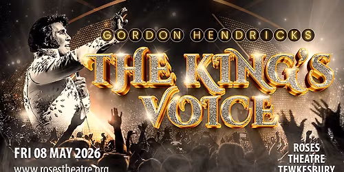 Tewkesbury, Roses Theatre - The King's Voice Starring Gordon Hendricks