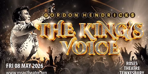 Tewkesbury, Roses Theatre - The King's Voice Starring Gordon Hendricks