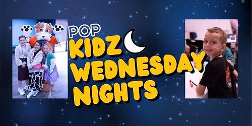POP Kid's | Every 2nd & 3rd Wednesday at 7PM