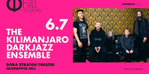 The Kilimanjaro Darkjazz Ensemble | \u03a6 hill Sessions Filopappos Hill | 6\/7