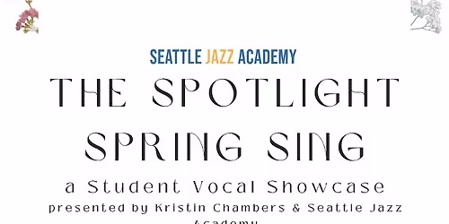 Seattle Jazz Academy Spotlight Spring Sing Cabaret Night!