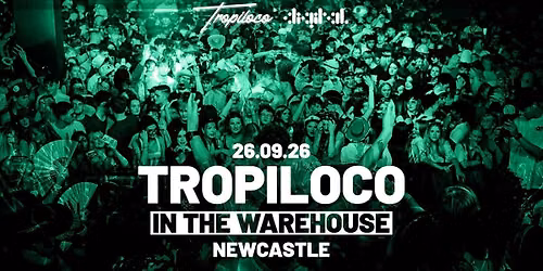 \ud83e\udea9\ud83c\udfaa TROPILOCO IN THE WAREHOUSE \ud83c\udfaa\ud83e\udea9 NEWCASTLE'S ONLY SUPERCLUB DIGITAL | 3000+ STUDENTS | NEWCASTLE UNI FRESHERS TOUR | NIGHT SIX