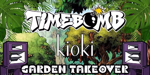 Timebomb Kioki Garden Takeover