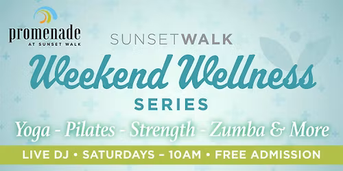 Promenade Sunset Walk "Weekend Wellness Series" Saturday Mornings