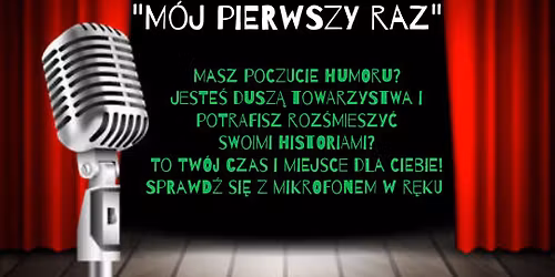 OPEN MIC "M\u00f3j pierwszy raz" Stand Up