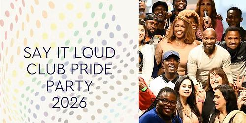 Say it Loud Club Pride Party & Fundraiser 2026