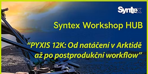 PYXIS 12K: Od nat\u00e1\u010den\u00ed v Arktid\u011b a\u017e po postproduk\u010dn\u00ed workflow
